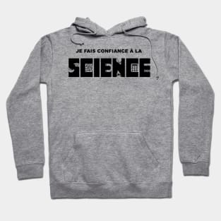 Je fais confiance à la science (I believe in science) Hoodie